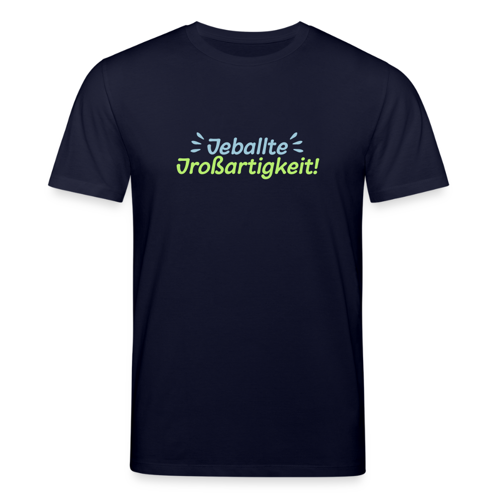 Jeballte Jroßartigkeit! - Unisex Bio T-Shirt - Navy