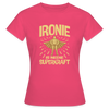 Ironie is meene Superkraft! - Frauen Premium T-Shirt - Azalea