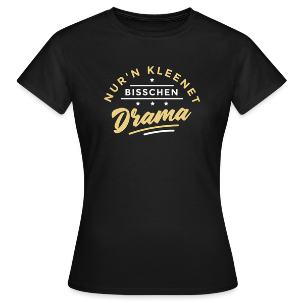 Nur'n kleenet Bisschen Drama - Frauen Premium T-Shirt - Schwarz