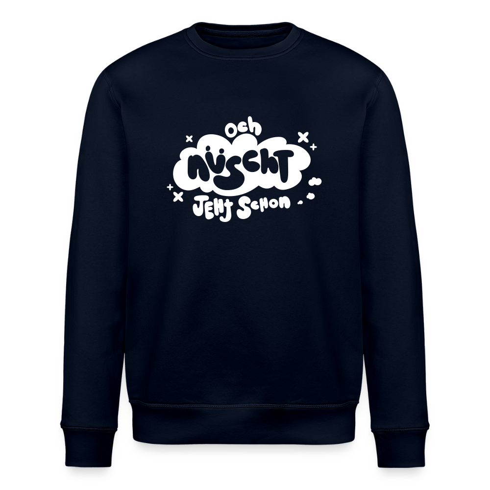och nüscht jeht schon! - Unisex Bio Sweatshirt - Navy