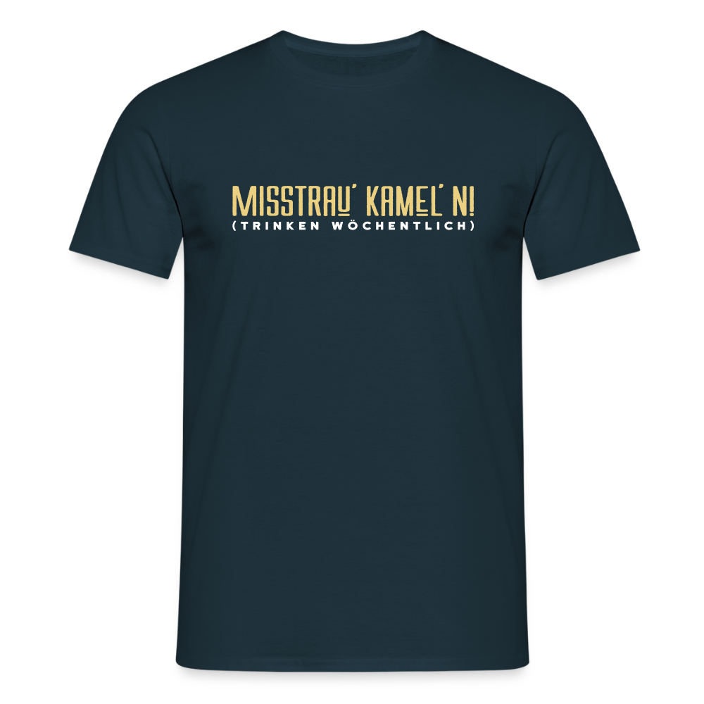 Misstrau' Kamel'n! (trinken wöchentlich) - Männer Premium T-Shirt - Navy