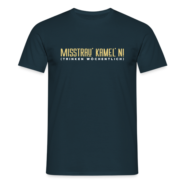 Misstrau' Kamel'n! (trinken wöchentlich) - Männer Premium T-Shirt - Navy