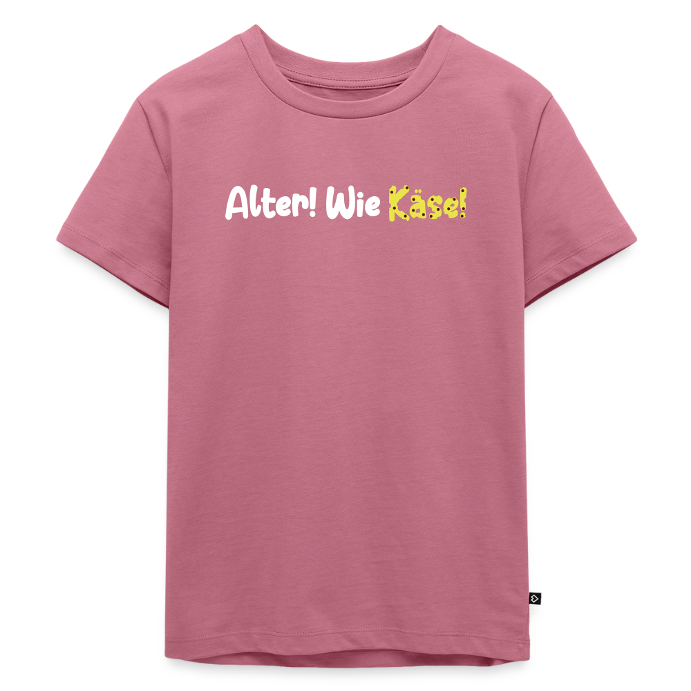 Alter! Wie Käse! - Kinder Premium T-Shirt - Mauve
