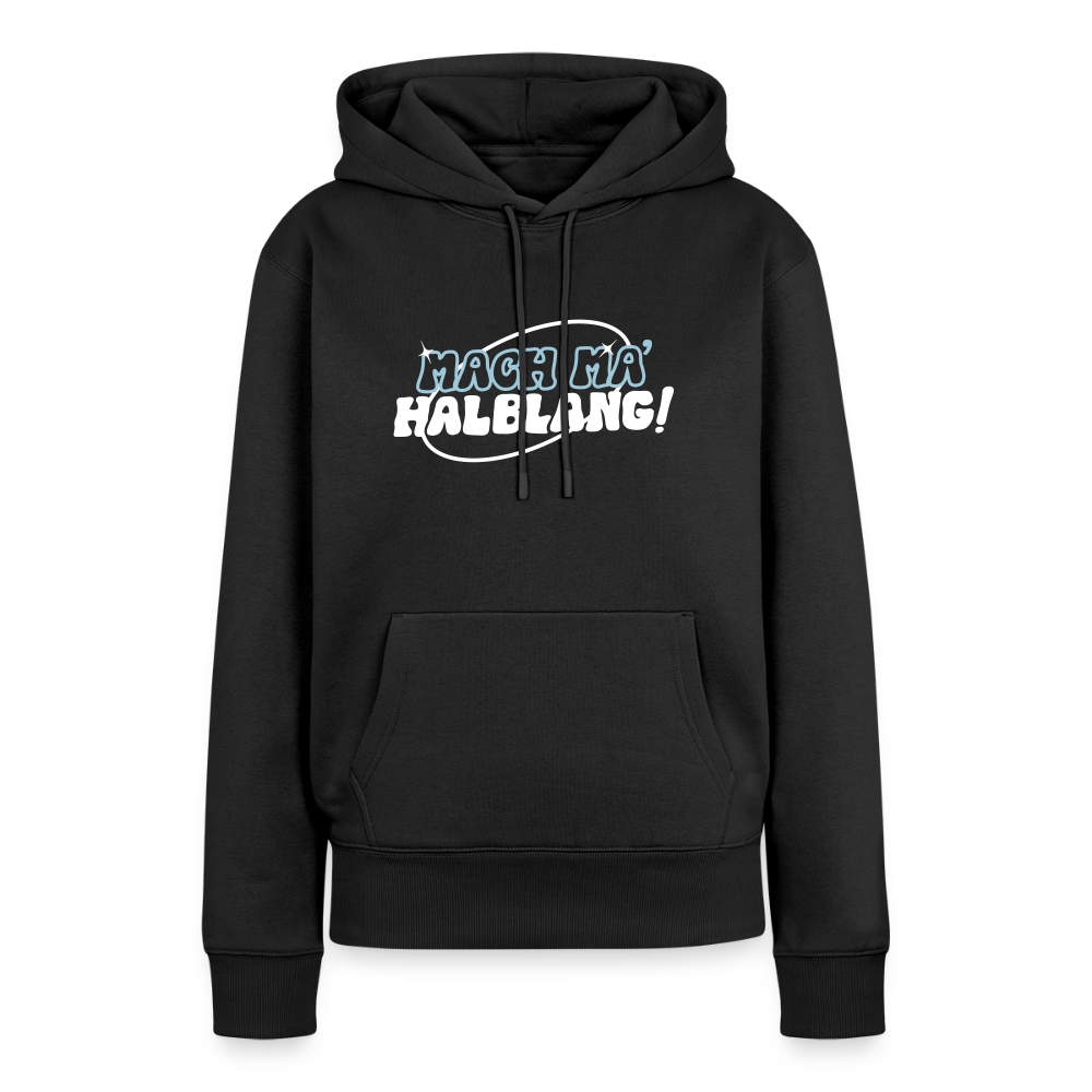 Mach ma’ halblang! - Frauen Premium Hoodie - Schwarz