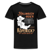 Kolumbien oder Köpenick - Teenager Premium T-Shirt - Schwarz