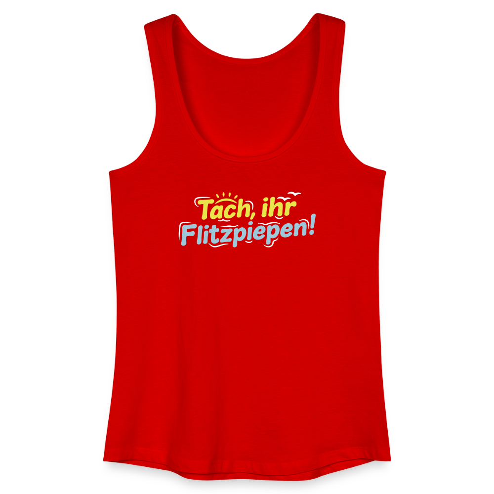 Tach, ihr Flitzpiepen! - Frauen Bio Tank Top - Rot