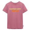 Quatsch keen Tofu! - Kinder Premium T-Shirt - Mauve
