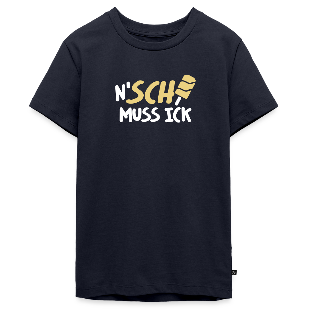 N'SCH... MUSS ICK - Teenager Premium T-Shirt - Navy