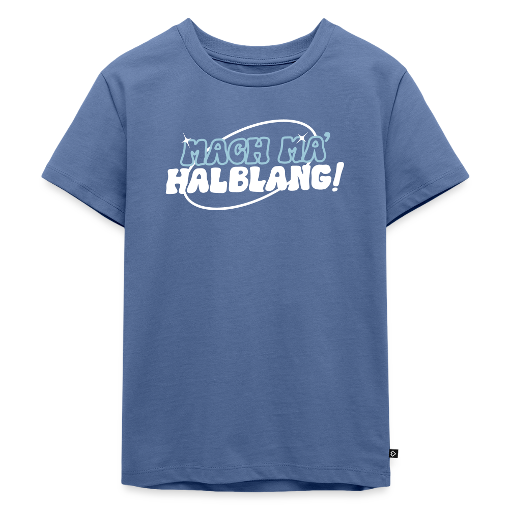 Mach ma’ halblang! - Kinder Premium T-Shirt - Taubenblau