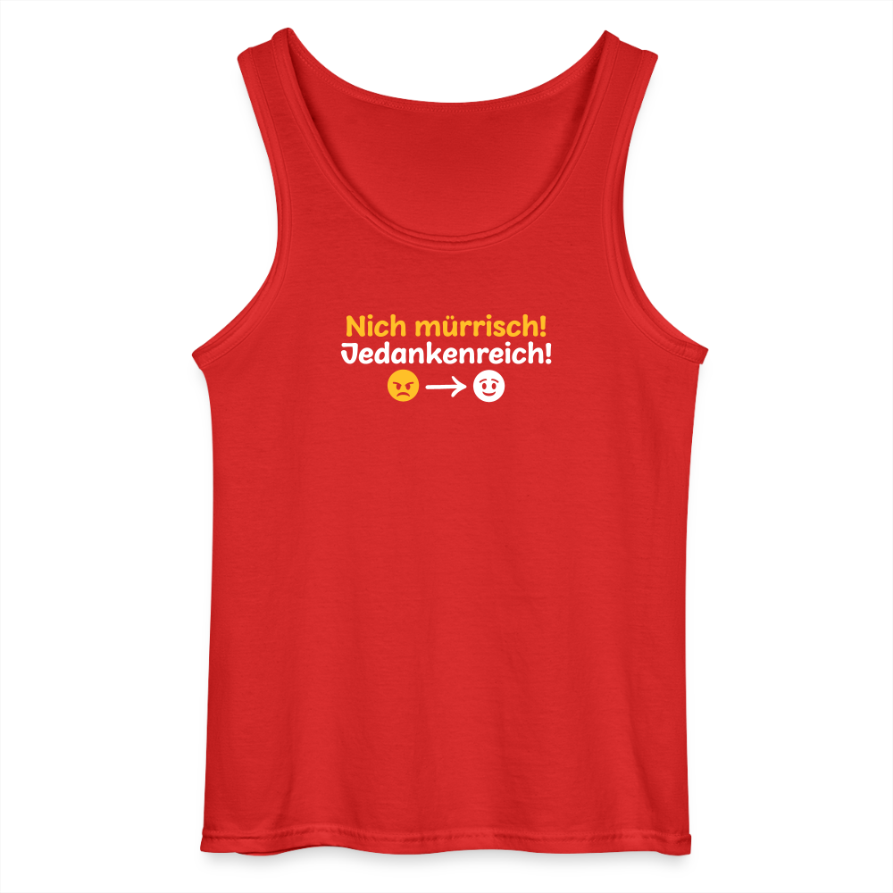 Nich mürrisch! Jedankenreich! - Männer Tank Top - Rot