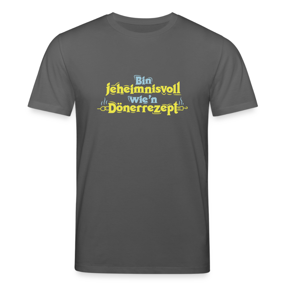 Bin jeheimnisvoll wie'n Dönerrezept. - Unisex Bio T-Shirt - Anthrazit