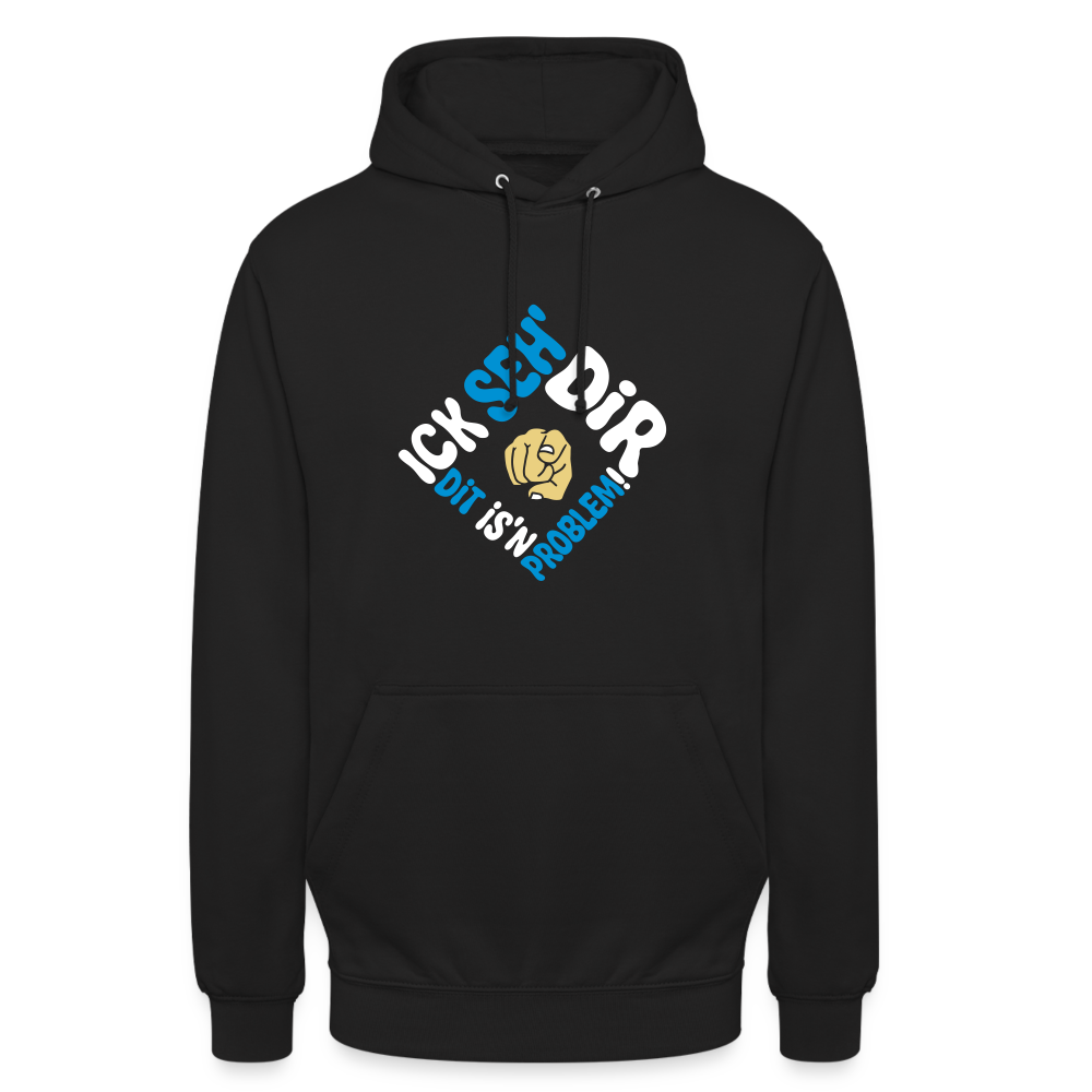 Ick seh' dir. Dit is'n Problem. - Unisex Hoodie - Schwarz