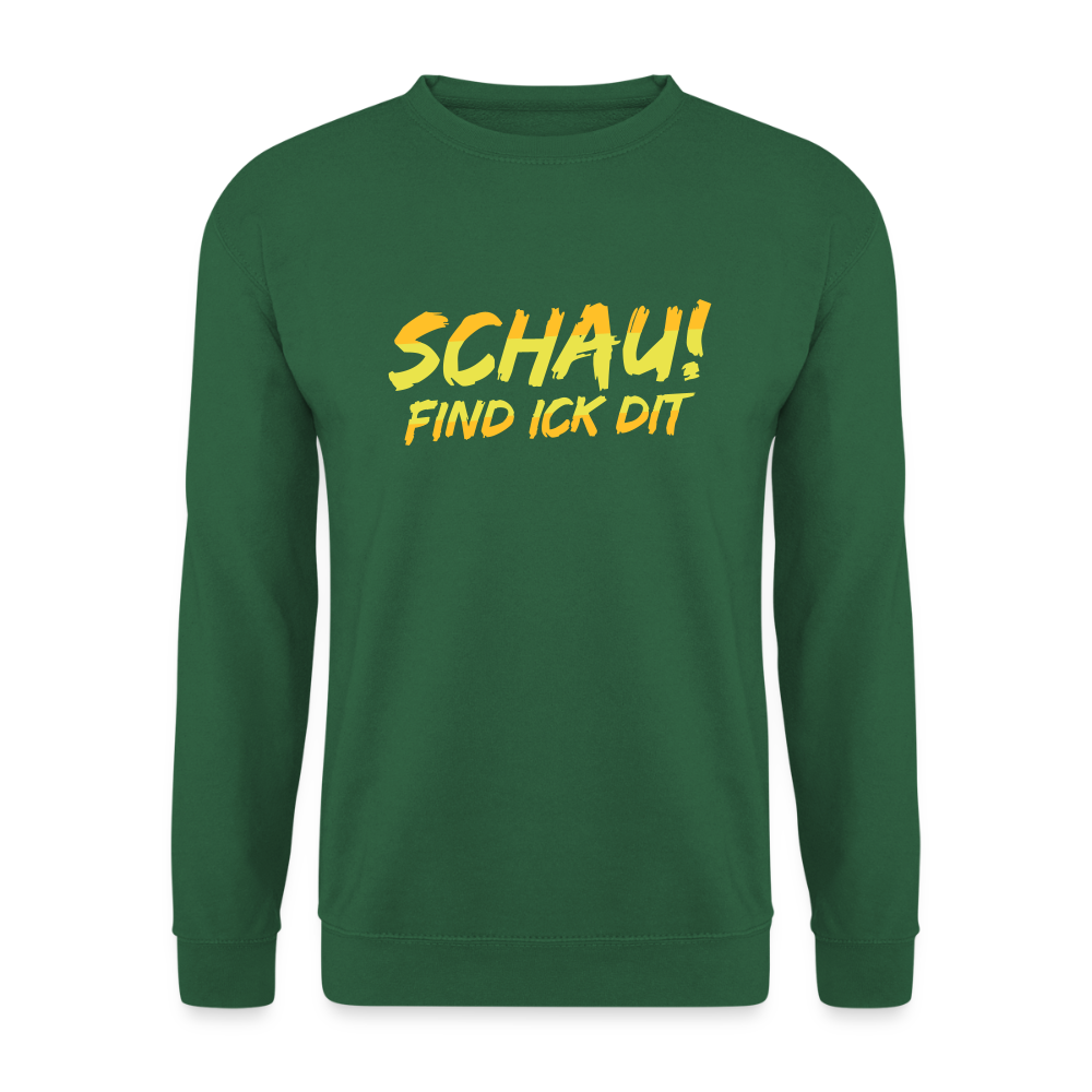 Schau! Find Ick Dit - Unisex Pullover - Grün