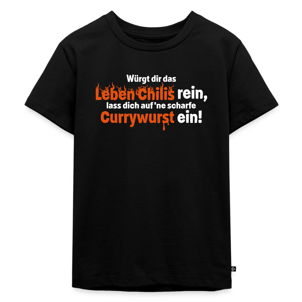 Würgt dir das Leben Chilis rein, lass dich auf 'ne scharfe Currywurst ein! - Kinder Premium T-Shirt - Schwarz