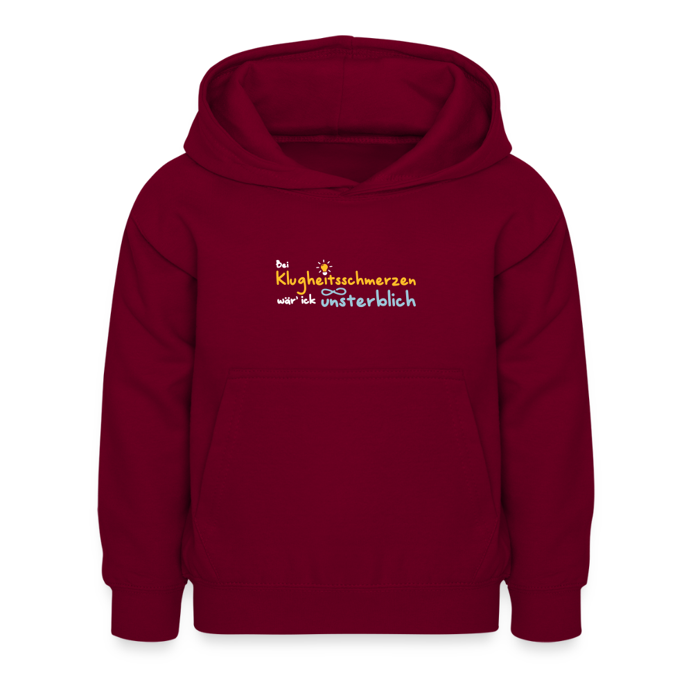 Bei Klugheitsschmerzen wär' ick unsterblich - Kinder Hoodie - Bordeaux