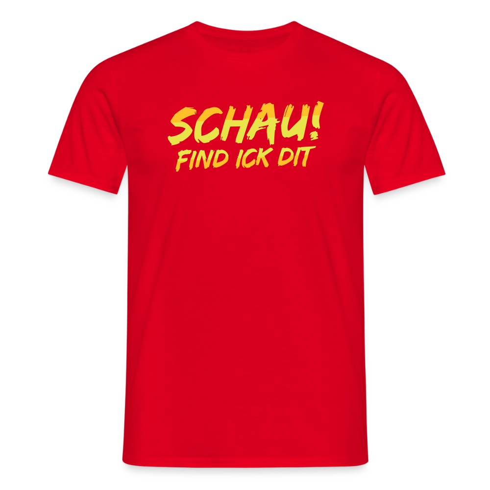 Schau! Find Ick Dit - Männer Premium T-Shirt - Rot
