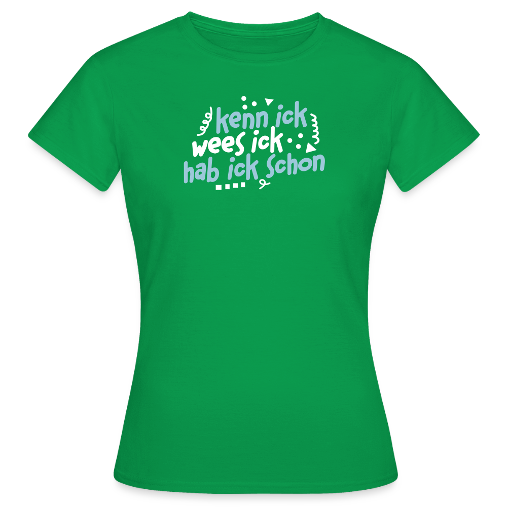 kenn ick wees ick hab ick schon - Frauen Premium T-Shirt - Kelly Green