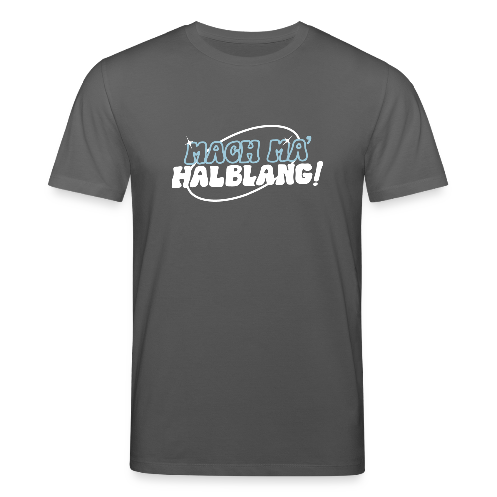 Mach ma’ halblang! - Unisex Bio T-Shirt - Anthrazit