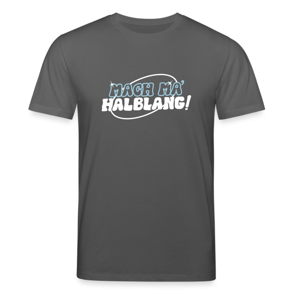 Mach ma’ halblang! - Unisex Bio T-Shirt - Anthrazit