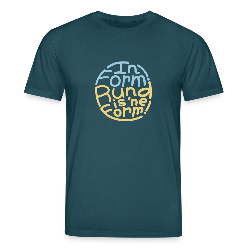 In Form! Rund is 'ne Form! - Unisex Bio T-Shirt - Dunkles Petrol