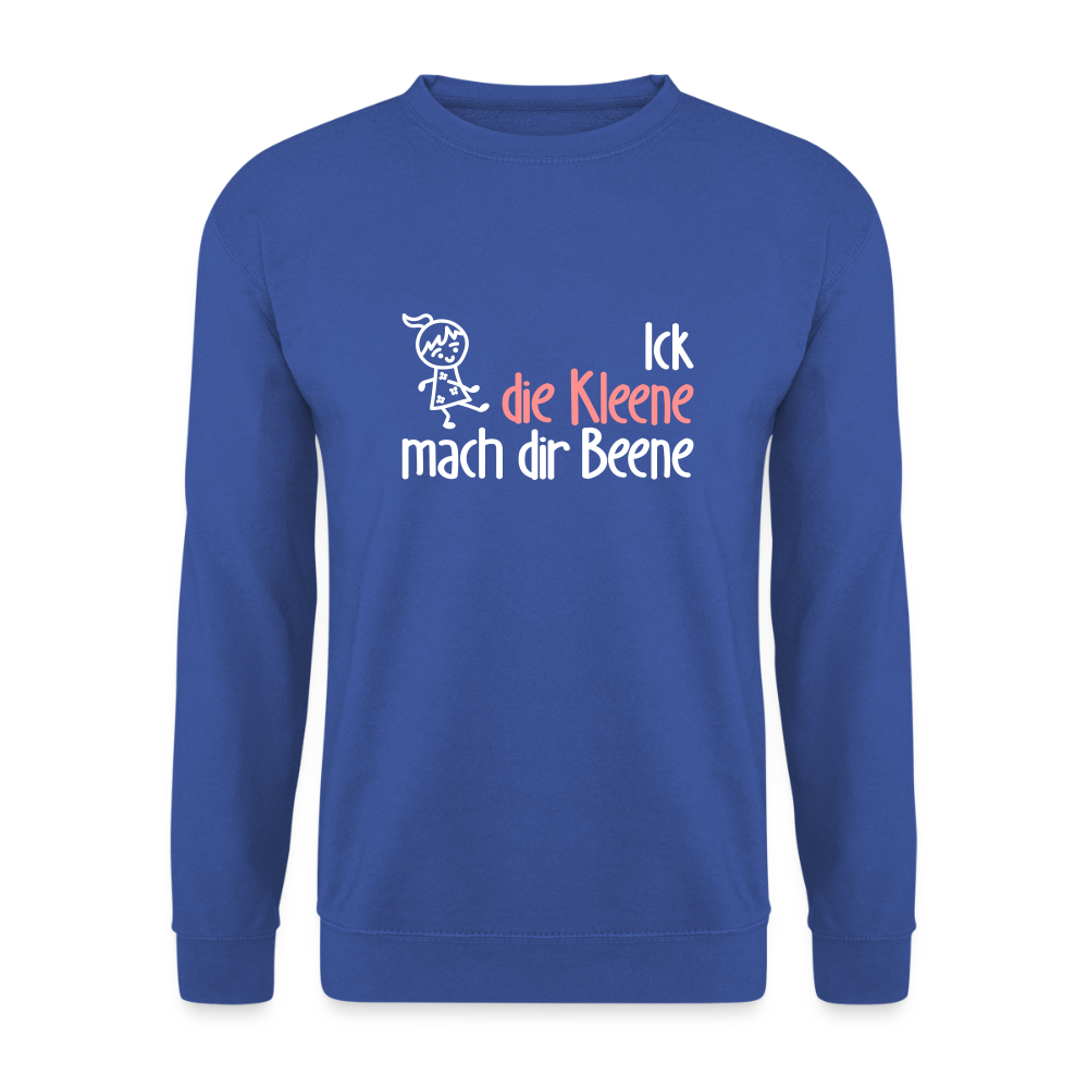 Ick, die Kleene, mach dir Beene! - Unisex Pullover - Royalblau