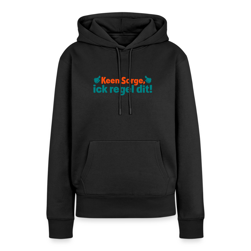 Keene Sorge, ick regel dit! - Frauen Premium Hoodie - Schwarz