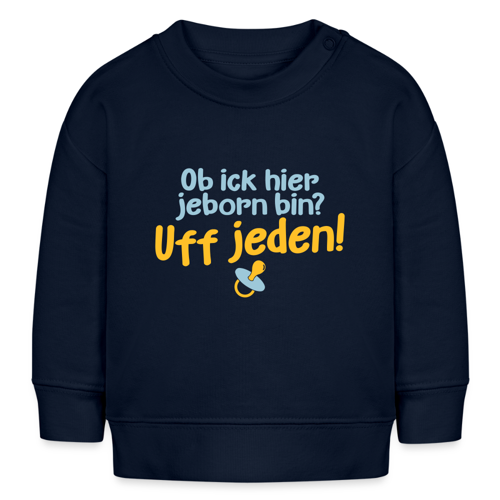 ob ick hier jeborn bin uff jeden - Baby Bio Pullover - Navy