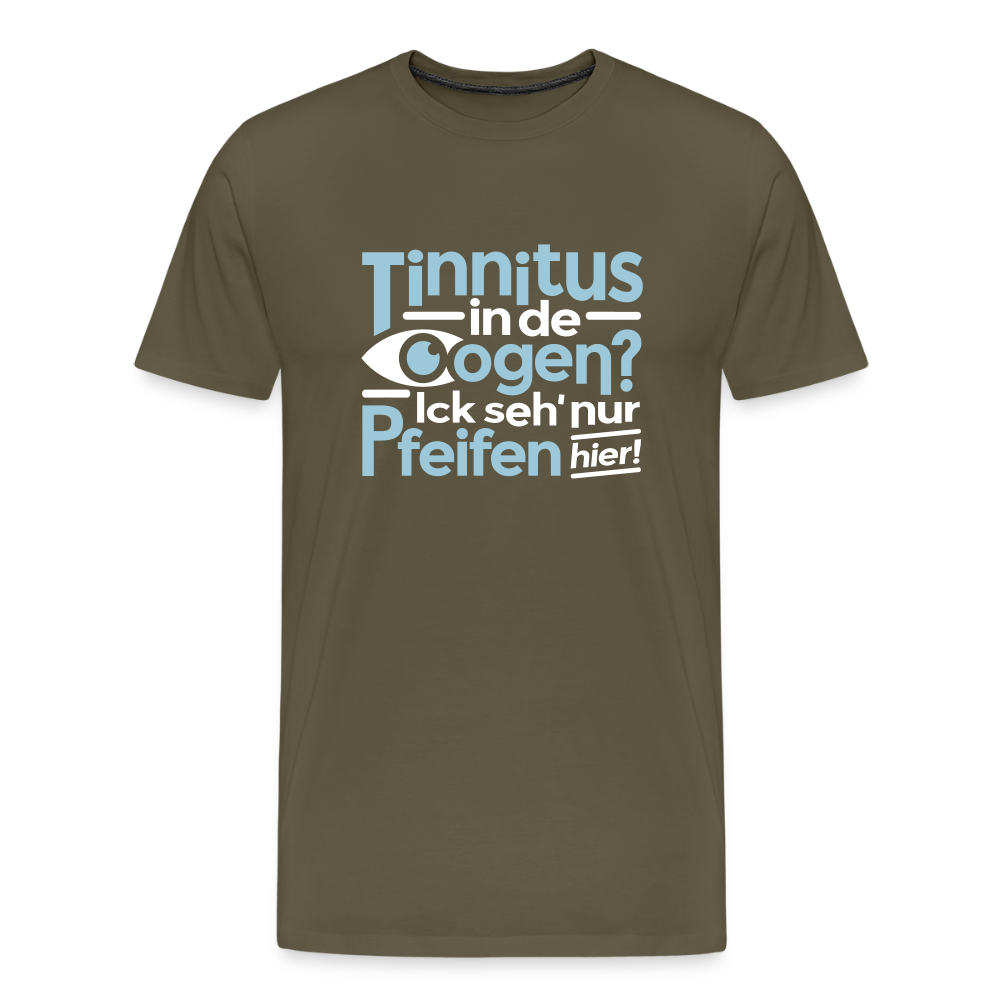 Tinnitus in de Oogen? Ick seh' nur Pfeifen hier! - Männer Premium T-Shirt - Khaki