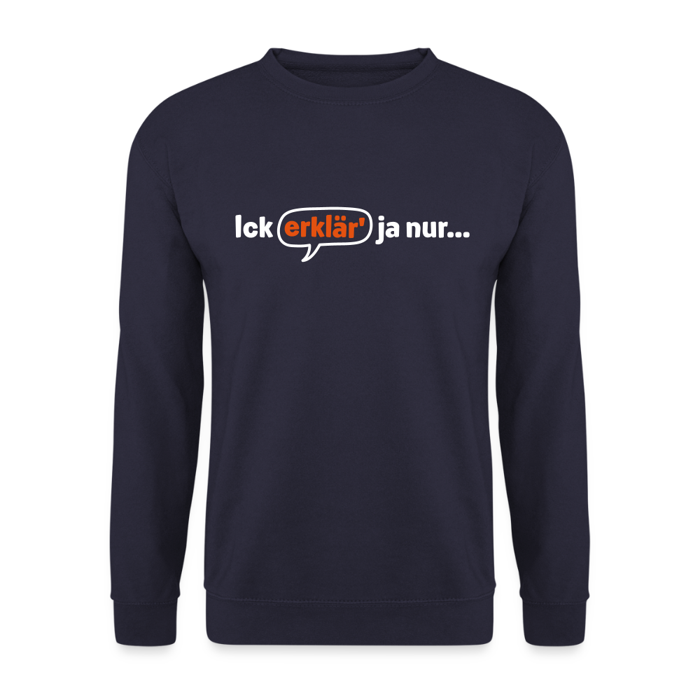 Ick erklär' ja nur… - Unisex Pullover - Navy