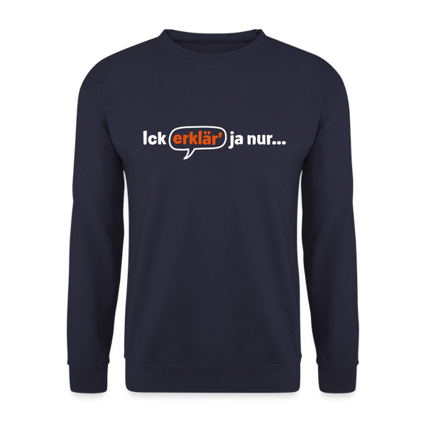 Ick erklär' ja nur… - Unisex Pullover - Navy