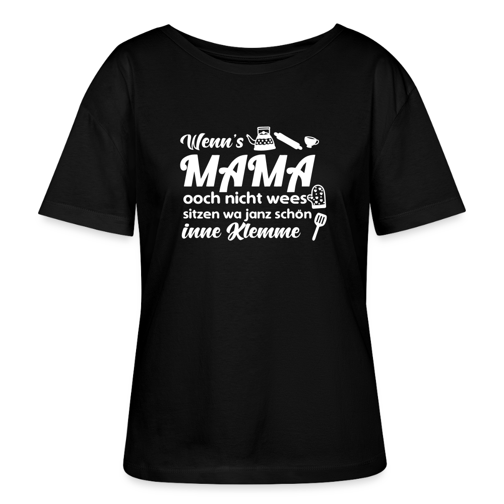 Wenn's Mama wees - Relaxed Rundhals Frauen Bio-T-Shirt - Schwarz