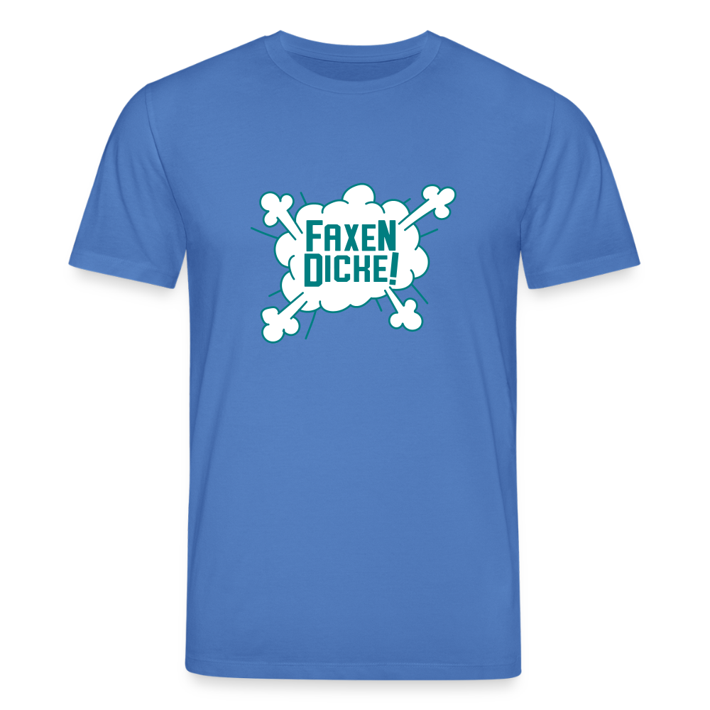 Faxen Dicke! - Unisex Bio T-Shirt - Achtsames Blau