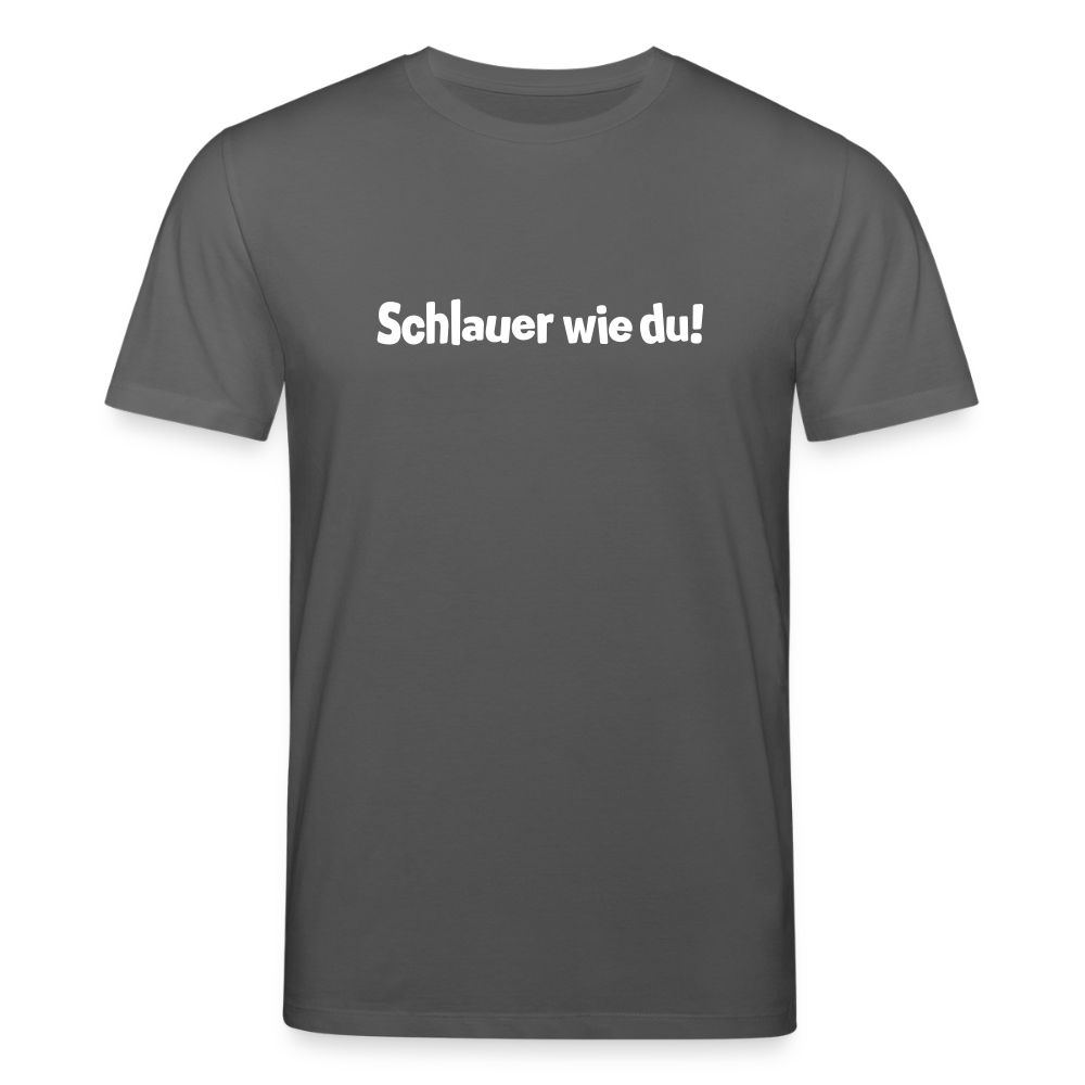 Schlauer wie du! - Unisex Bio T-Shirt - Anthrazit