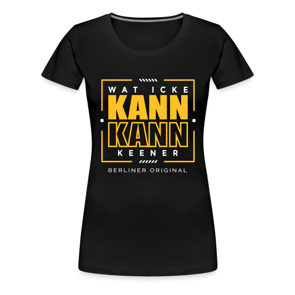 Wat Icke Kann, Kann Keener - Frauen Premium T-Shirt - Schwarz