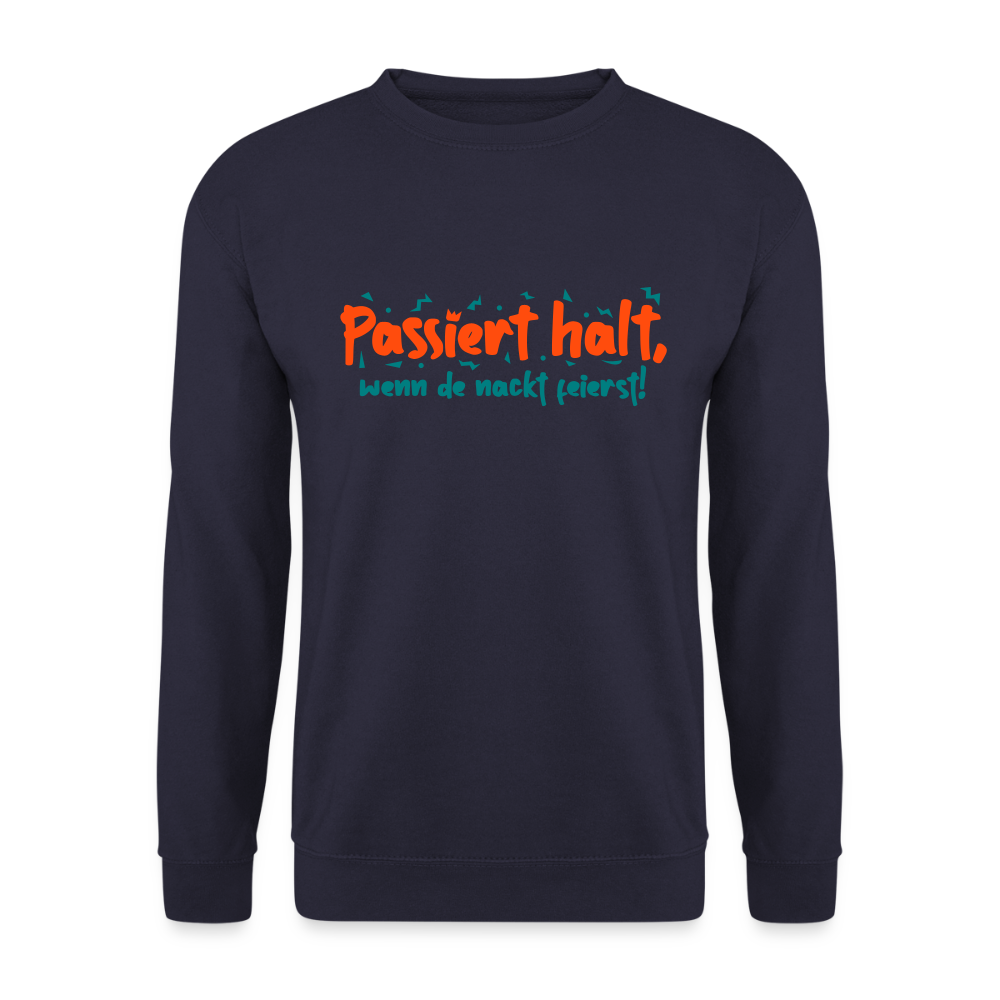 Passiert halt, wenn de nackt feierst! - Unisex Pullover - Navy