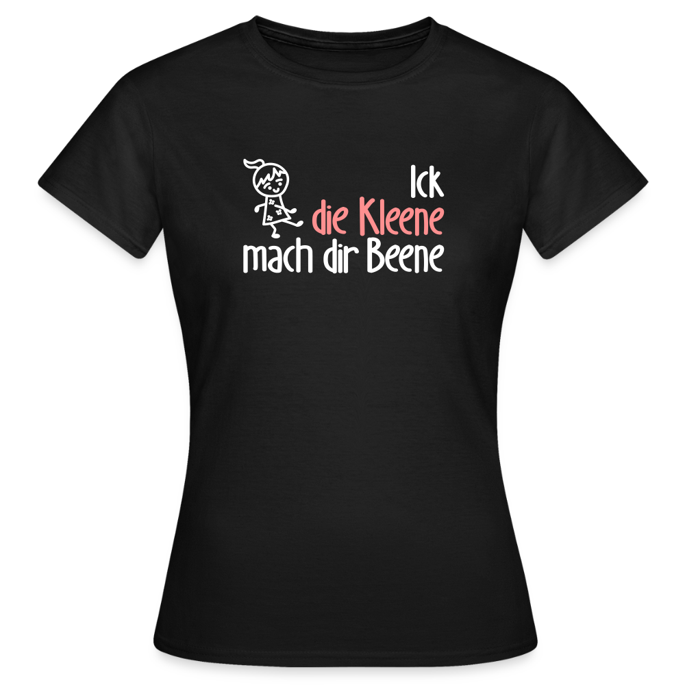 Ick, die Kleene, mach dir Beene! - Frauen Premium T-Shirt - Schwarz