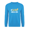N'SCH... MUSS ICK - Unisex Pullover - Meeresblau