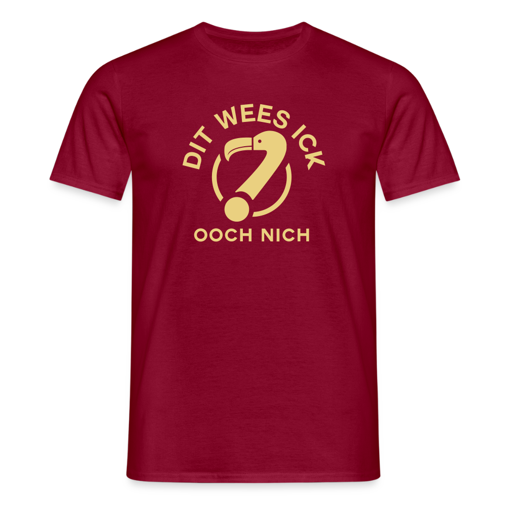 Dit Wees Ick Ooch Nich - Männer Premium T-Shirt - Ziegelrot