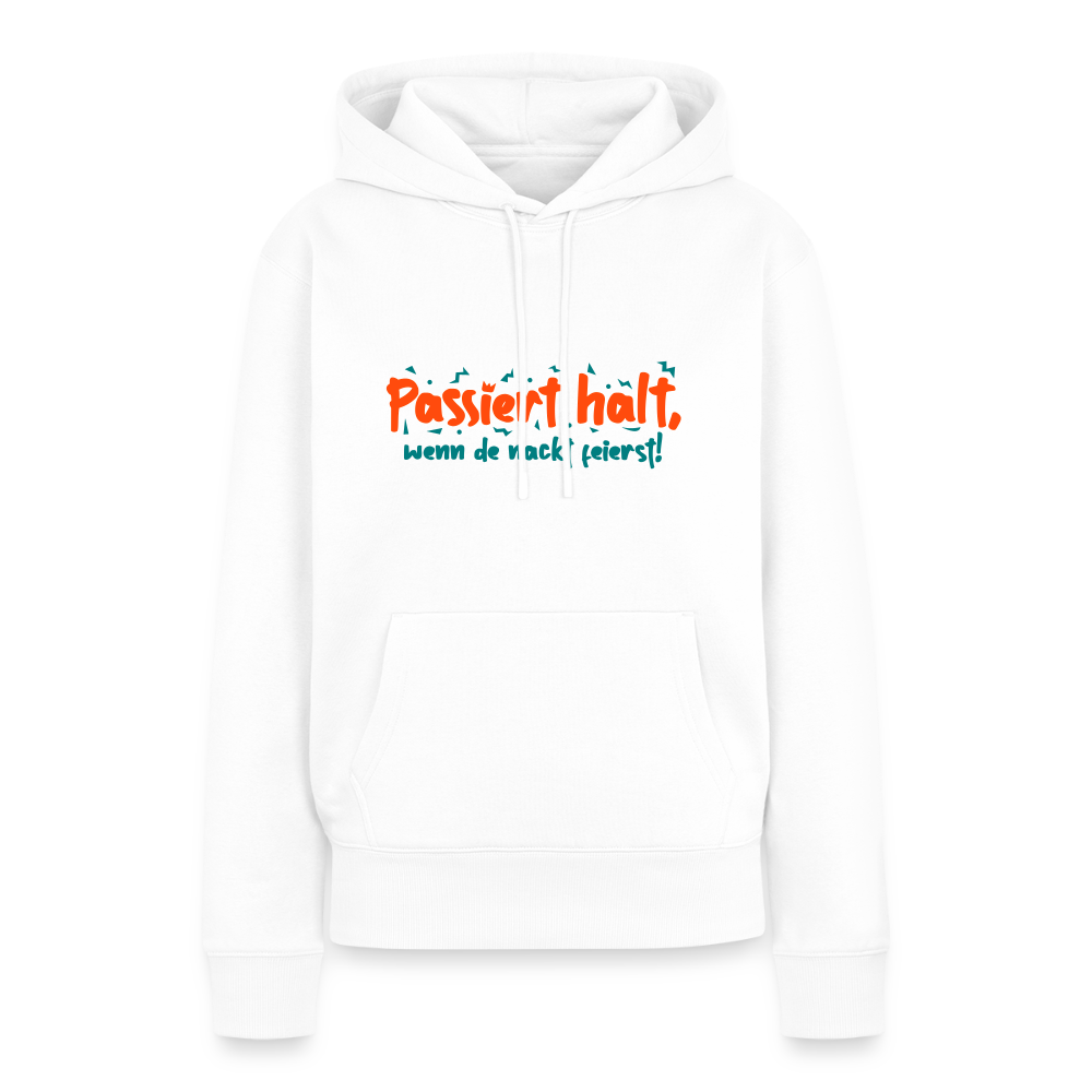 Passiert halt, wenn de nackt feierst! - Frauen Premium Hoodie - Weiß