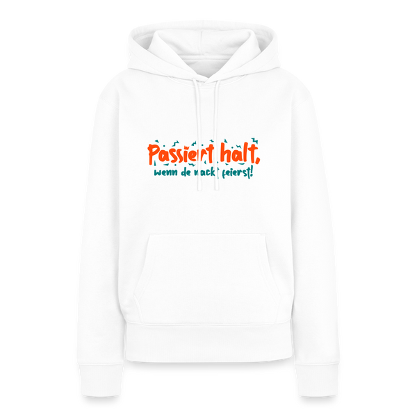 Passiert halt, wenn de nackt feierst! - Frauen Premium Hoodie - Weiß