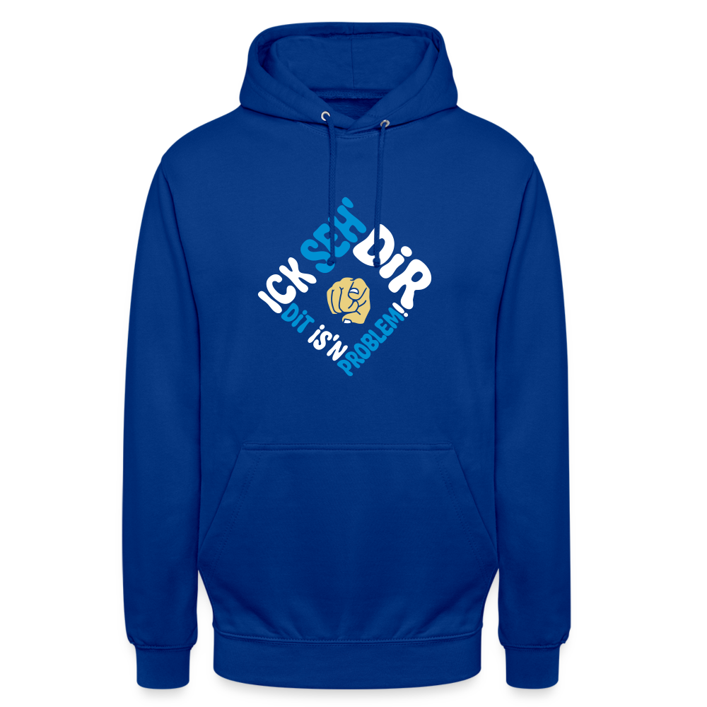 Ick seh' dir. Dit is'n Problem. - Unisex Hoodie - Royalblau