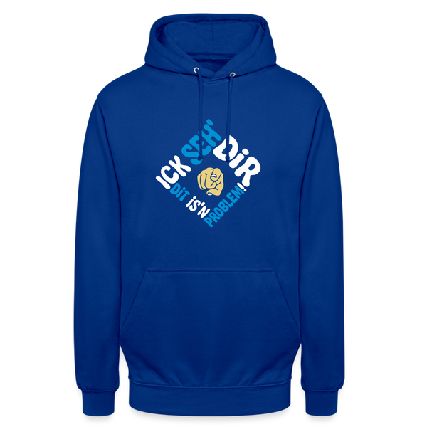 Ick seh' dir. Dit is'n Problem. - Unisex Hoodie - Royalblau