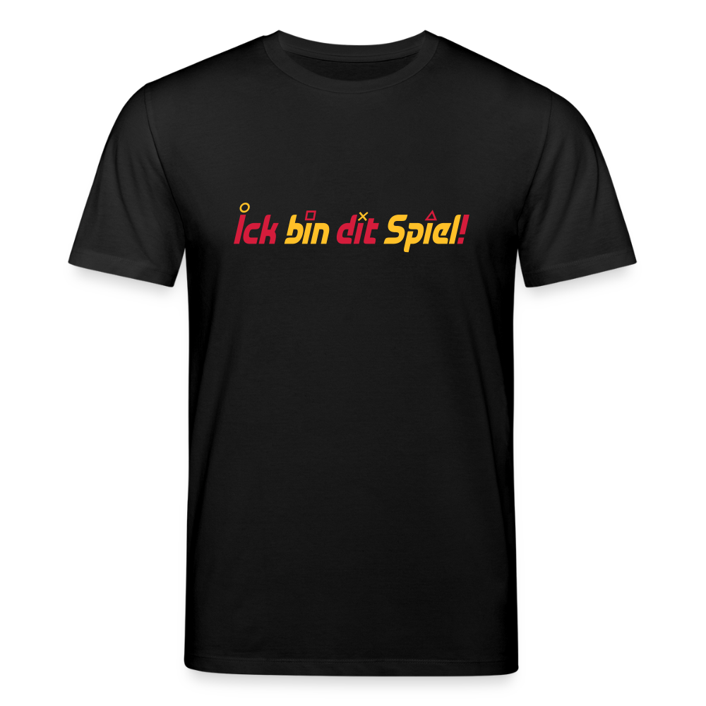 Ick bin dit Spiel! - Unisex Bio T-Shirt - Schwarz