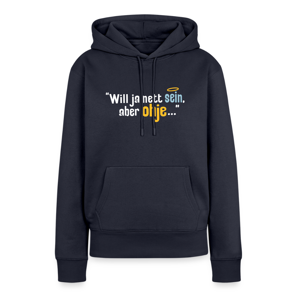 Will ja nett sein, aber ohje... - Frauen Premium Hoodie - Navy