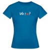 WATN? - Frauen Premium T-Shirt - Antikblaues Saphir meliert
