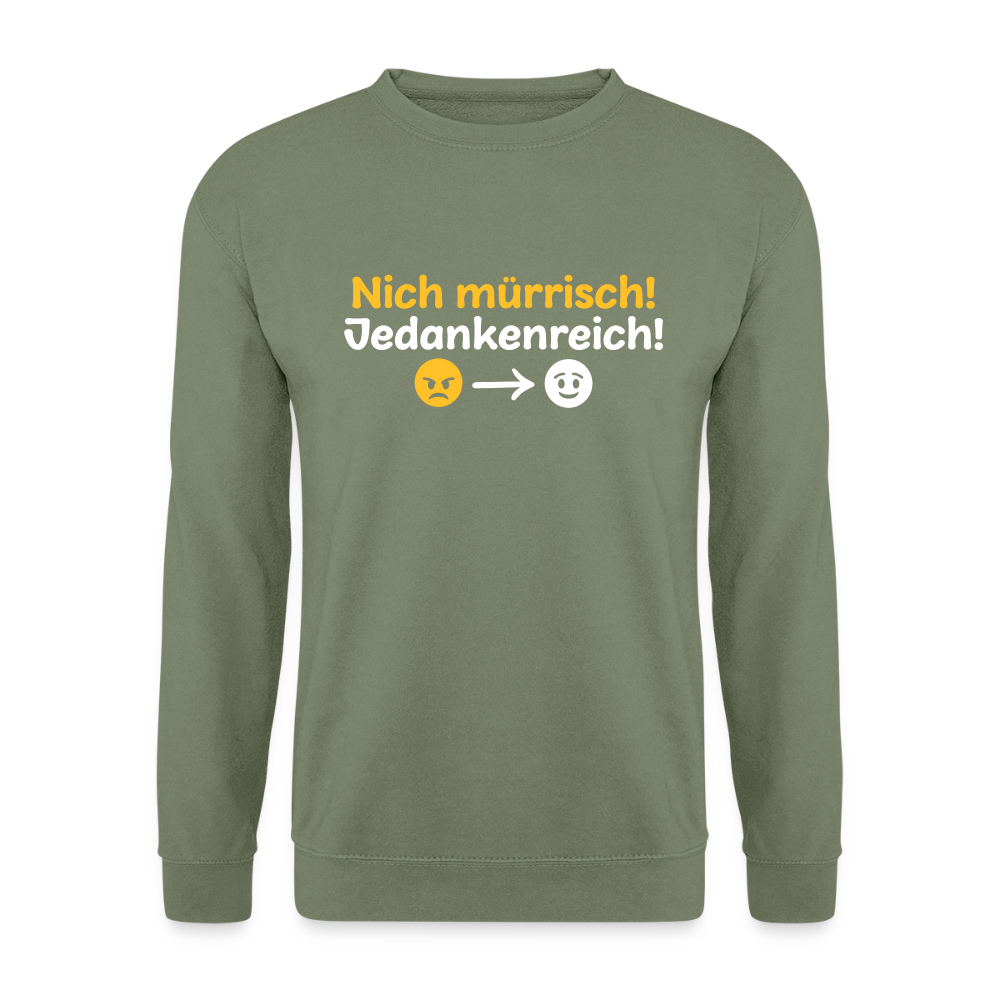 Nich mürrisch! Jedankenreich! - Unisex Pullover - Armeegrün