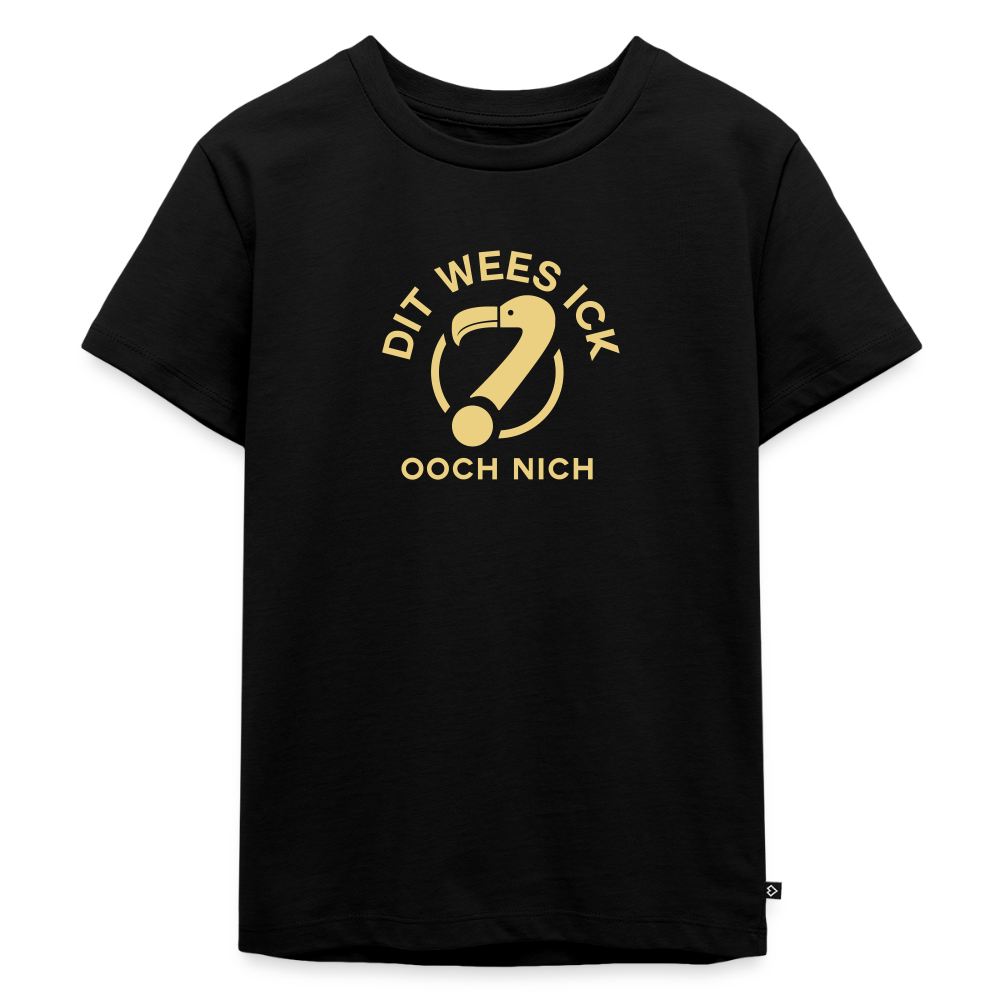 Dit Wees Ick Ooch Nich - Kinder Premium T-Shirt - Schwarz