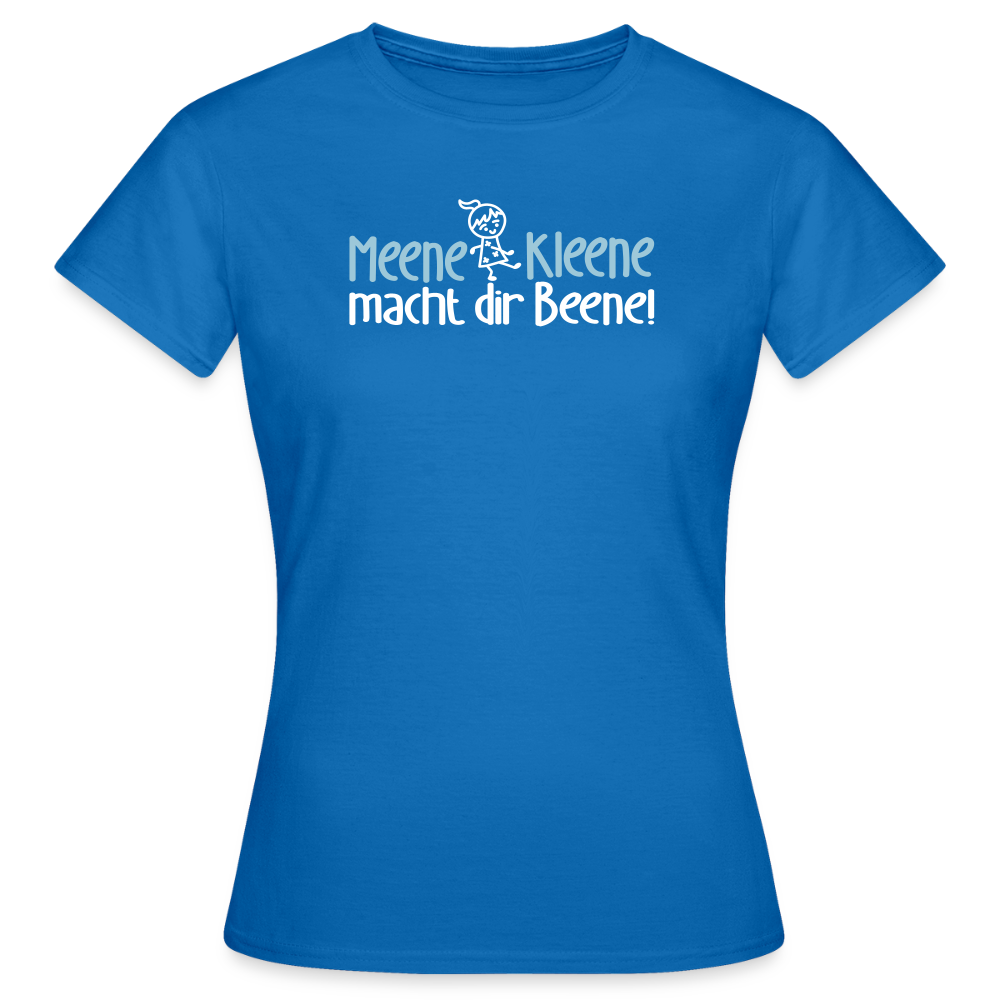 Meene Kleene macht dir Beene! - Frauen Premium T-Shirt - Royalblau