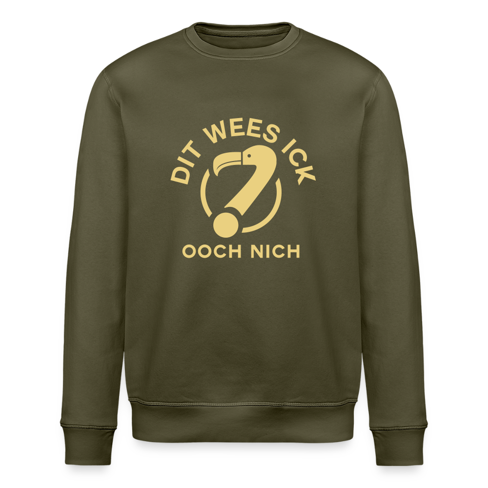Dit Wees Ick Ooch Nich - Unisex Bio Sweatshirt - Khaki