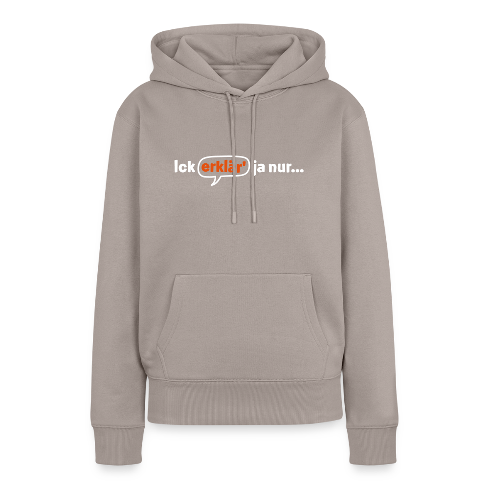 Ick erklär' ja nur… - Frauen Premium Hoodie - Taupe